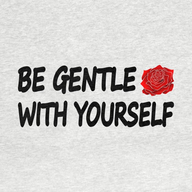 Be Gentle With Yourself by It'sMyTime